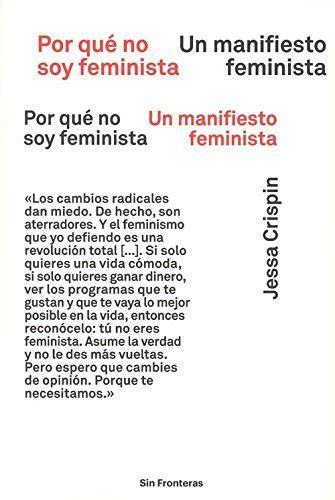 Por Qué No Soy Feminista Un Manifiesto Feminista By Jessa Crispin Goodreads