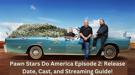 Pawn Stars Do America Episode 2 Release Date Cast And Streaming