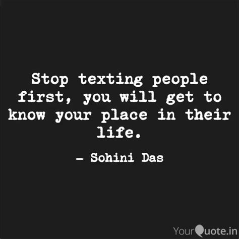 Stop Texting People First Quotes And Writings By Sohini Das Yourquote