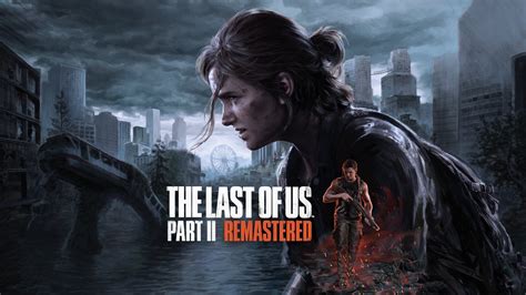 The Last Of Us Part 2 Remastered Review Id Do It All Over Again