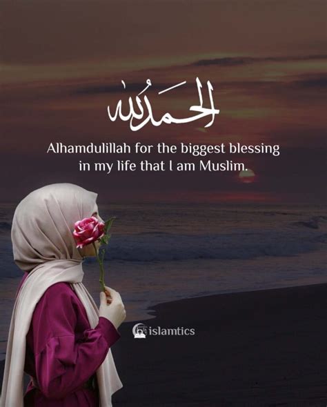 Alhamdulillah For The Biggest Blessing In My Life That I Am Muslim