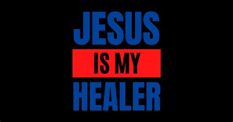 Jesus Is My Healer Christian Typography Jesus Heals T Shirt
