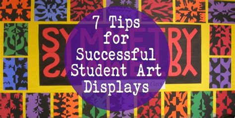 7 Tips For Successful Student Art Displays Art Lessons For Kids
