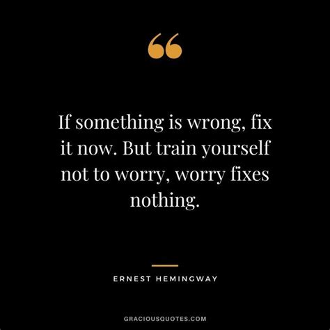 If Something Is Wrong Fix It Now But Train Yourself Not To Worry