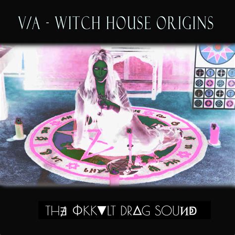 Va Witch House Origins Th∄ Okk Lt Drᐃg S⏀uͶↁ Witch Spectra