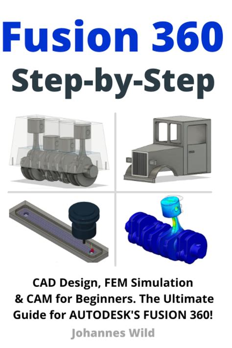 Buy Fusion 360 Step By Step Cad Design Fem Simulation And Cam For