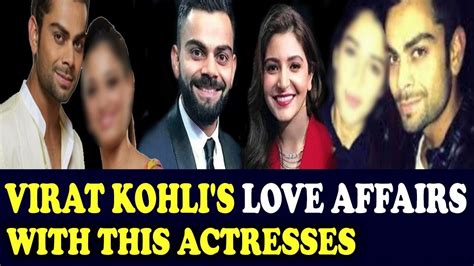 Virat Kohli Love Affairs With This 2 Actresses Before Dating Anushka Sharma Youtube