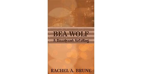 Bea Wolf A Dieselpunk Retelling By Rachel A Brune