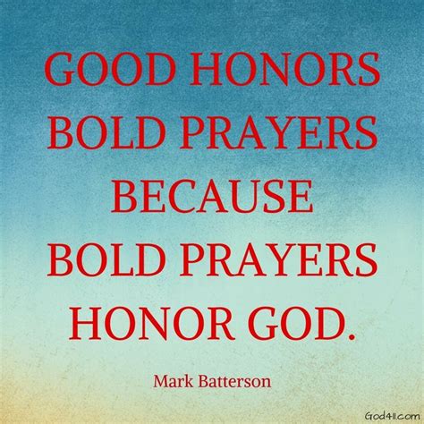 Good Honors Bold Prayers Because Bold Prayers Honor God Mark Batter