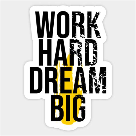 Work Hard Dream Big Work Hard Dream Big Never Give Up Autocollant
