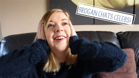 Brogan Chats Celebs Youtube