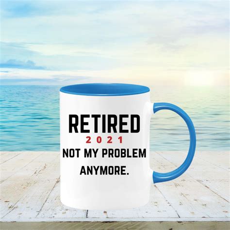 Retired Not My Problem Mug Funny Retirement Gift For Men And Etsy