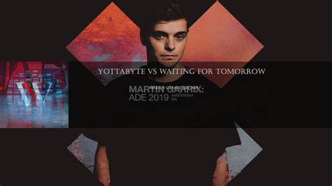 Yottabyte Vs Waiting For Tomorrow Martin Garrix Ade 2019 Youtube