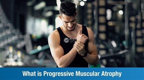What Is Progressive Muscular Atrophy Plexus
