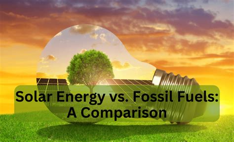 Solar Energy Vs Fossil Fuels A Comparison