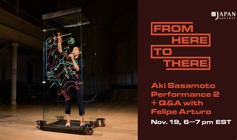 From Here To There Aki Sasamoto Performance 2 Qanda With Felipe Arturo