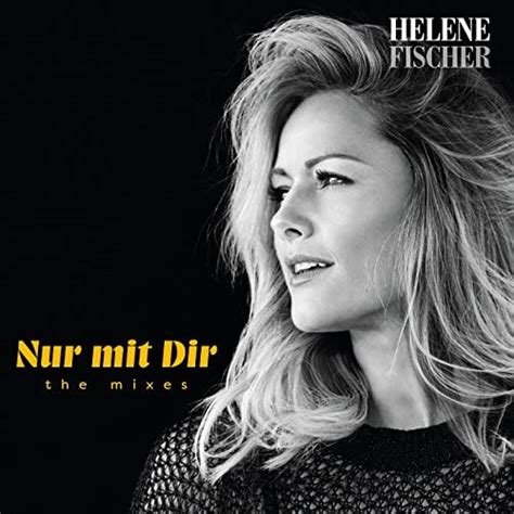 Nur Mit Dir The Mixes Helene Fischer Amazonde Digital Music