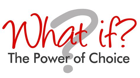 What If The Power Of Choice Transformation Coaching Magazine
