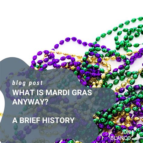 What Is Mardi Gras Anyway A Brief History Of This Treasured Tradition