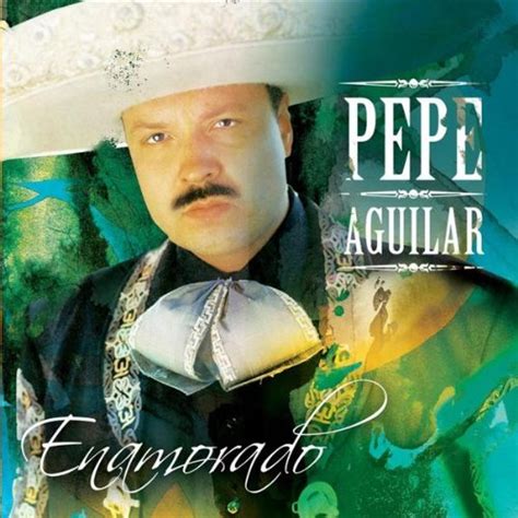 Enamorado By Pepe Aguilar Music Charts