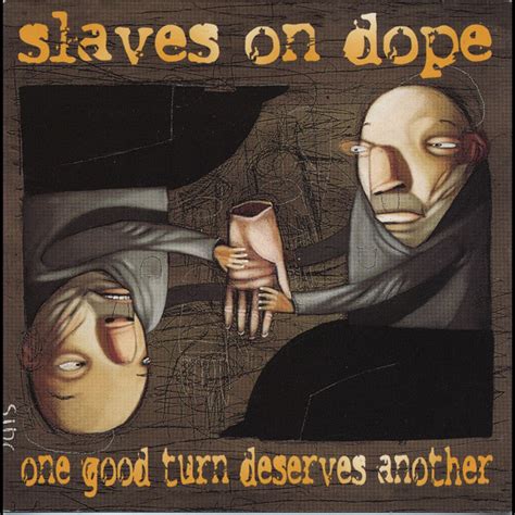One Good Turn Deserves Another By Slaves On Dope On Spotify