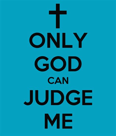 ONLY GOD CAN JUDGE ME KEEP CALM AND CARRY ON Image Generator