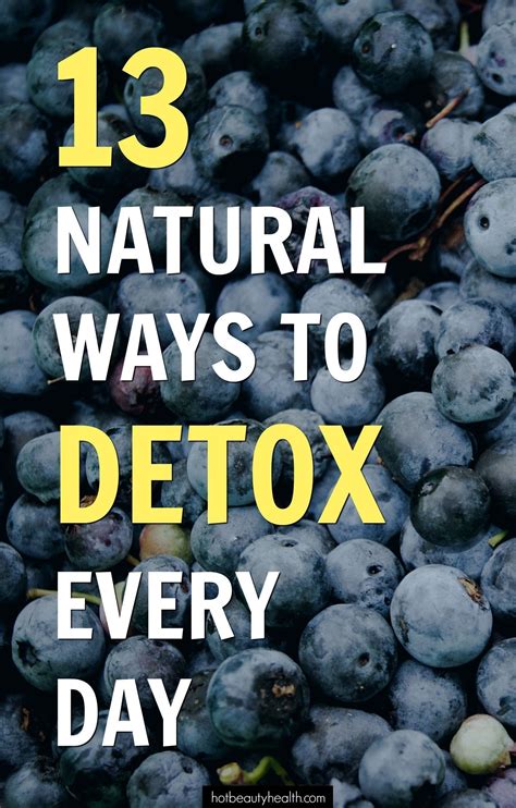 13 Natural Ways To Detox Your Body Every Day Easy Healthy Tips To