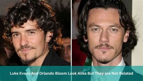 Luke Evans And Orlando Bloom Look Alike But They Are Not Related Luke