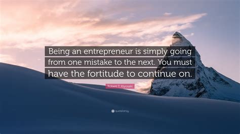 Robert T Kiyosaki Quote Being An Entrepreneur Is Simply Going From