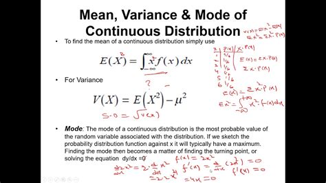 It is simply a statistical function that explains complete probable values and likelihoods that are accounted for by a random variable in a the mean of a binomial distribution is calculated by multiplying the number of trials by the probability of successes, i.e, (np), and the. Mean, Variance and Mode of Continuous probability ...