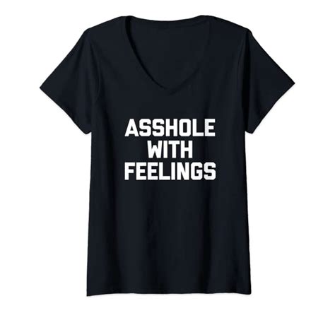 Womens Asshole With Feelings T Shirt Funny Saying Sarcastic Novelty V Neck T Shirt