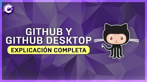 Empieza Con Github Y Github Desktop Explicación Completa Youtube