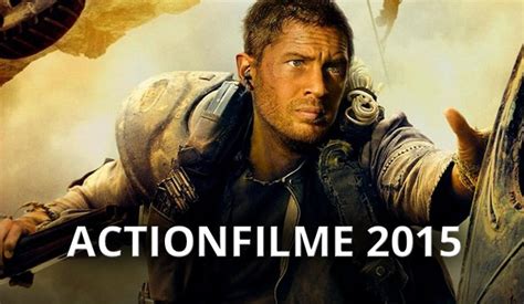 Gute Actionfilme 2015 Gesucht Diese 10 Kinofilme Buhlen Um Die Gunst