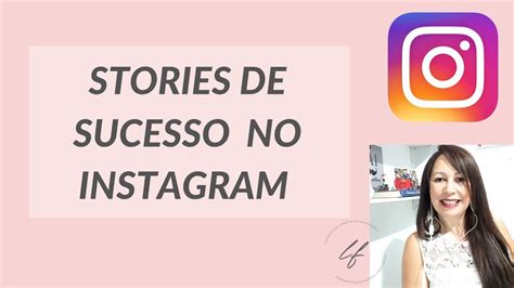 Stories De Sucesso No Instagram Como Fazer Youtube