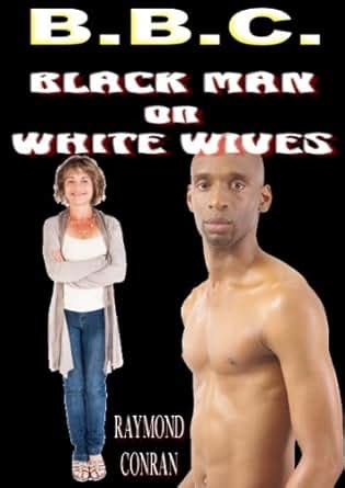 Bbc Black Man On White Wives Ebook Raymond Conran Amazon Co Uk