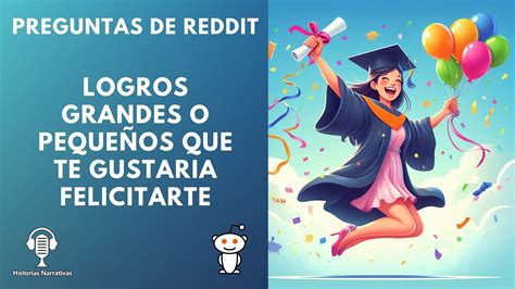 Preguntas De Reddit Logros Grandes O Peque Os Que Te Gustar A