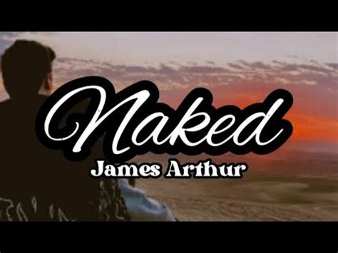 Naked James Arthur Lyrics Youtube