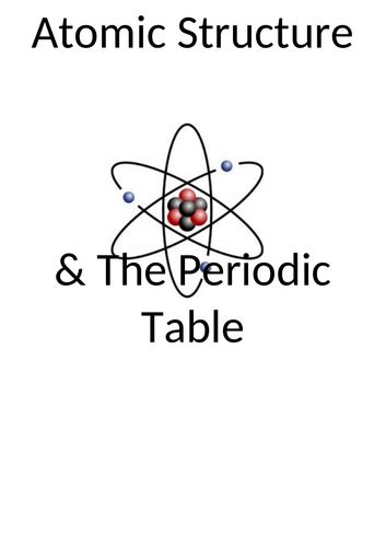 C51 Atomic Structure And The Periodic Table Complete Booklet