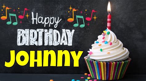 Happy Birthday Johnny Song Birthday Song For Johnny Happy Birthday