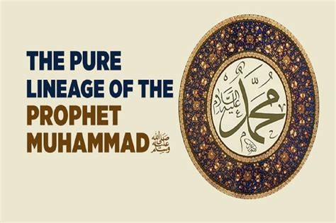 A Brief Summary Of The Lineage Of The Prophet Muhammad Pbuh