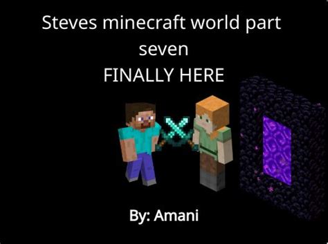Steves Minecraft World Part Sevenfinally Here Free Stories Online