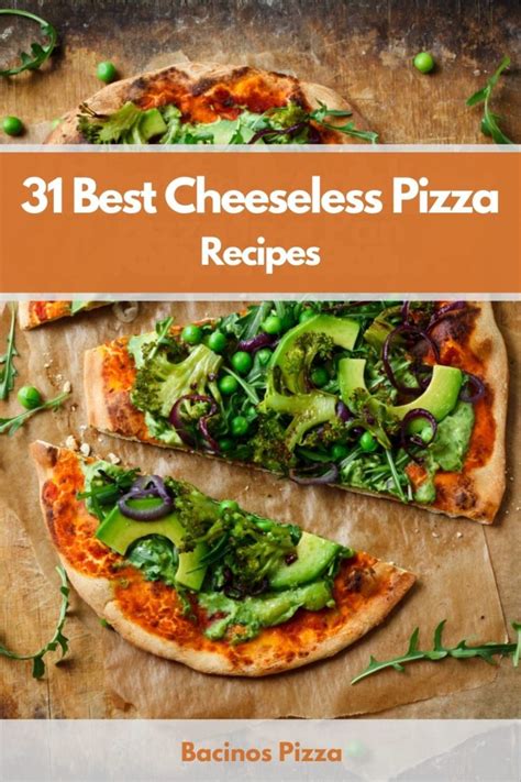 31 Best Cheeseless Pizza Recipes For Dinner