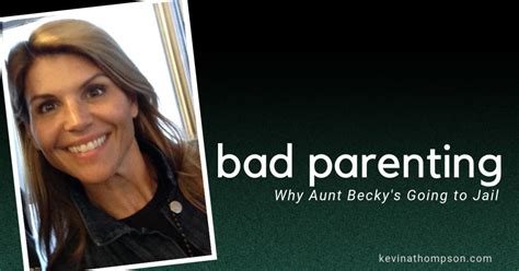 Bad Parenting Why Aunt Beckys Going To Jail Kevin A Thompson