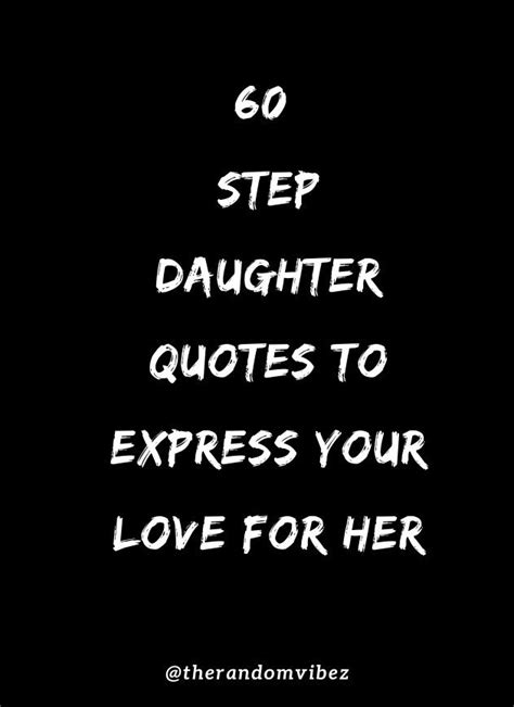 60 Step Daughter Quotes To Express Your Love For Her Daughter Quotes Step Mom Quotes Love My