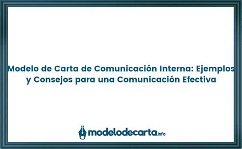 Modelo de Carta de Comunicación Interna Ejemplos y Consejos para una