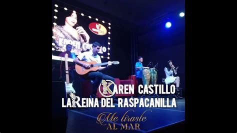 Karen Castillo La Reina Del Raspacanilla Me Tiraste Al Mar Youtube