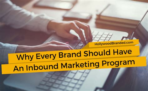 4 Reasons Why Every Brand Should Have An Inbound Marketing Program