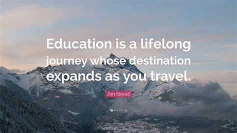 Jim Stovall Quote “education Is A Lifelong Journey Whose Destination