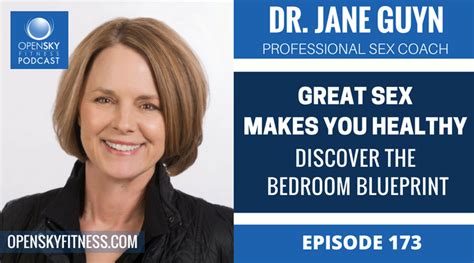 Dr Jane Guyn Great Sex Makes You Healthy Discover The Bedroom Blueprint Ep Open Sky