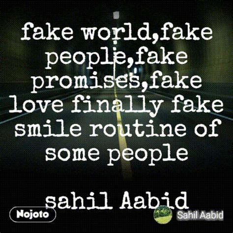 Fake World Fake People Fake Promises Fake Lowe Finally Fake Smile